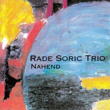 Rade Soric Trio - Nahend