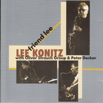 Lee Konitz with Oliver Strauch Group & Peter Decker - Friend Lee