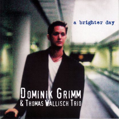 Dominik Grimm & Thomas Wallisch Trio - A Brighter Day