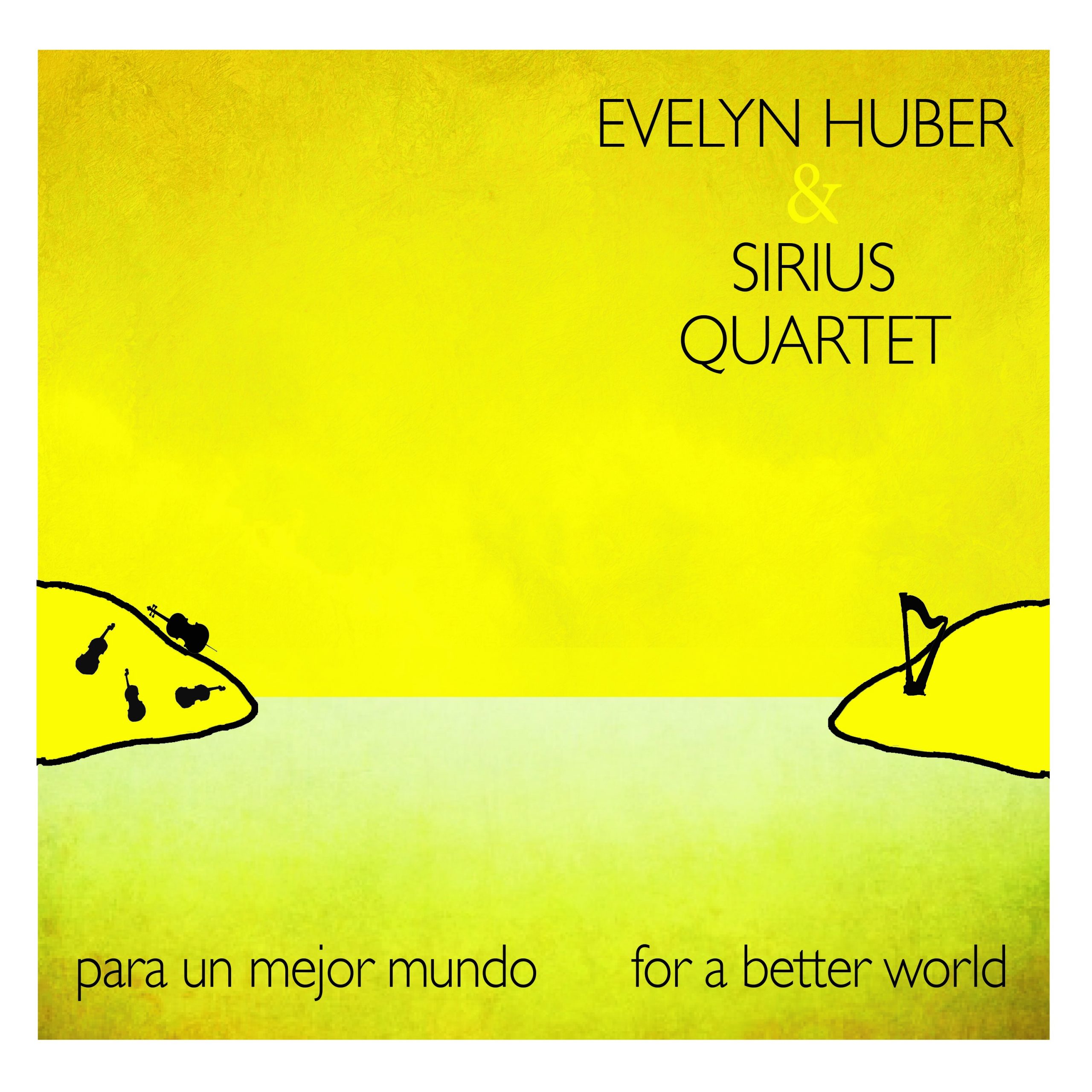 Evelyn Huber & Sirius Quartett - Para un mejor mundo - for a better world