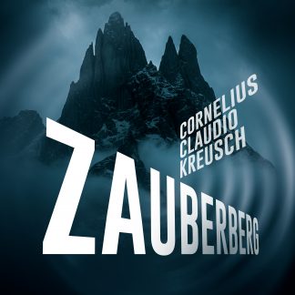 Cornelius Claudio Kreusch - ZAUBERBERG – A musical Homage to Thomas Mann